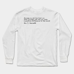 Roy T. Bennett Quote, Success is not how high you Motivational Quote Long Sleeve T-Shirt